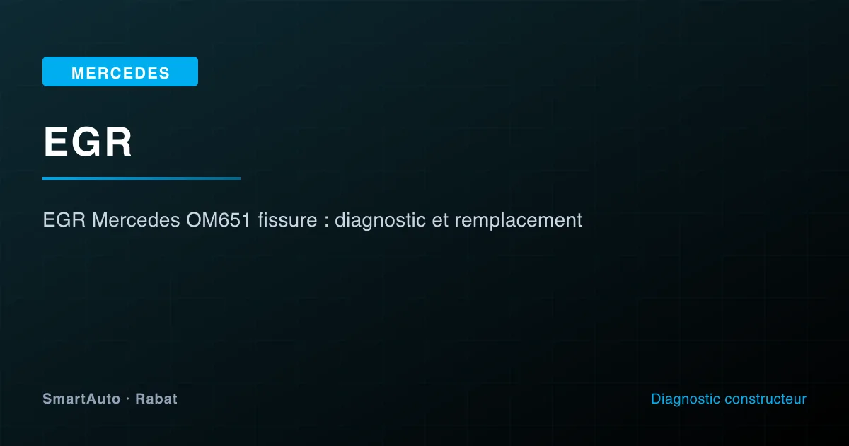 Photo intervention Mercedes chez SmartAuto Rabat — egr mercedes om651 fissure : diagnostic et remplacement
