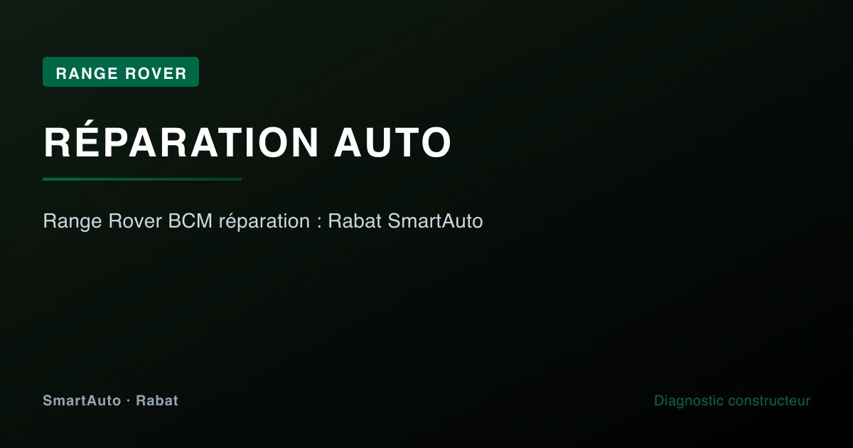 Diagnostic et réparation Range Rover à Rabat par SmartAuto — atelier Agdal Hay Riad